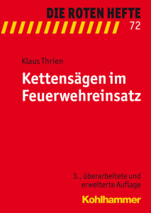 3. Auflage, Rotes Heft 72, Kettensägen im Feuerwehreinsatz