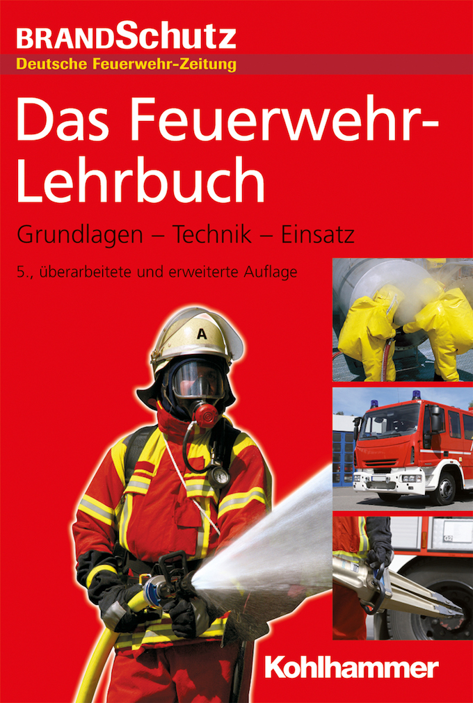 Bild: Das Feuerwehr-Lehrbuch, Grundlagen-Technik-Einsatz, 3. überarbeitete und erweiterte Auflage, BrandSchutz - deutsche Feuerwehr-Zeitung, erschienen im Kohlhammer Verlag