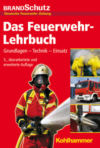 Bild: Das Feuerwehr-Lehrbuch, Grundlagen-Technik-Einsatz, 3. überarbeitete und erweiterte Auflage, BrandSchutz - deutsche Feuerwehr-Zeitung, erschienen im Kohlhammer Verlag